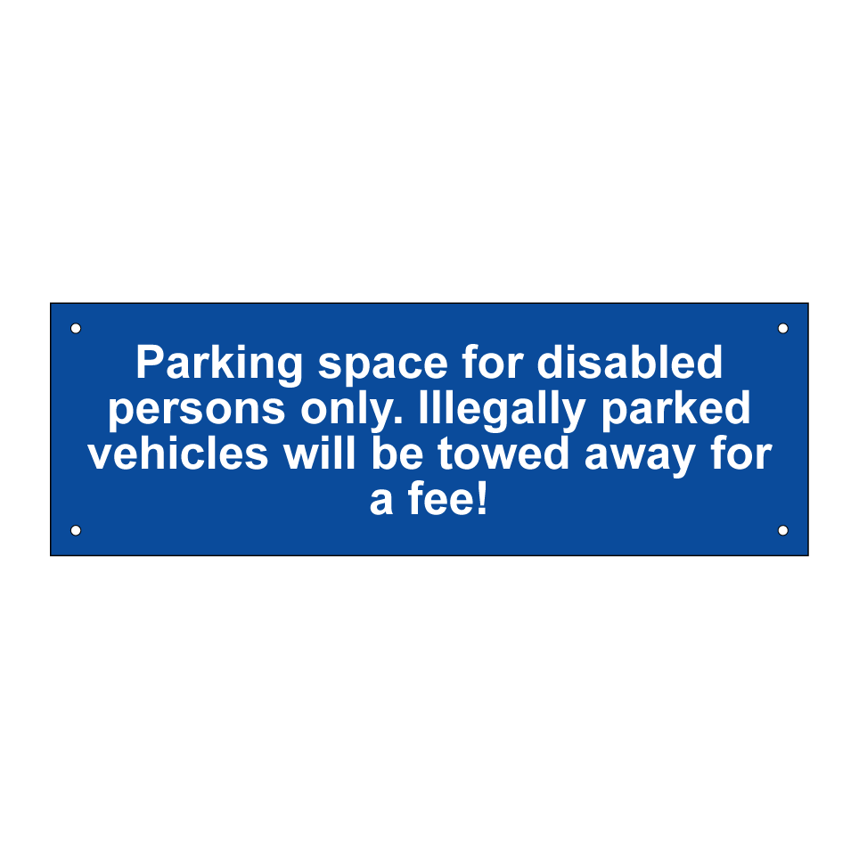 Parking space for disabled persons only. Illegally parked vehicles will be towed away for a fee!