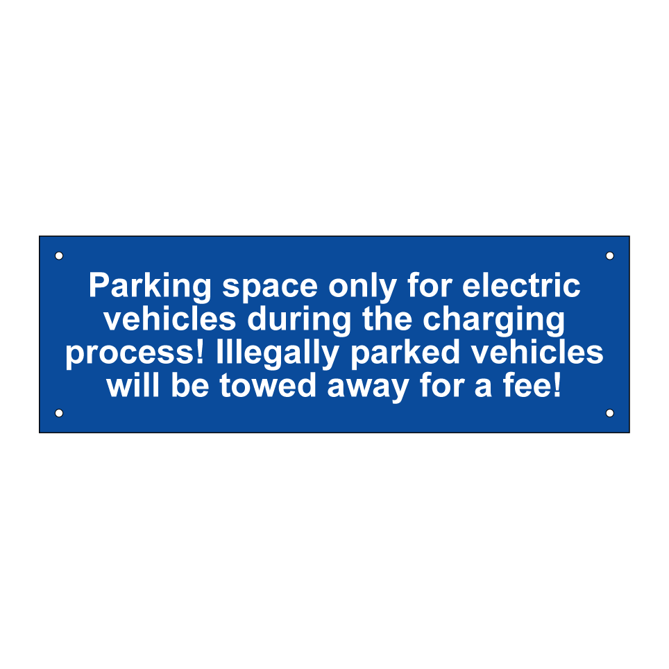 Parking space only for electric vehicles during the charging process! Illegally parked vehicles will be towed away for a fee!
