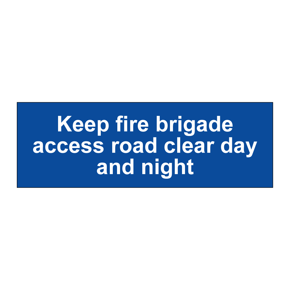 Keep fire brigade access road clear day and night
