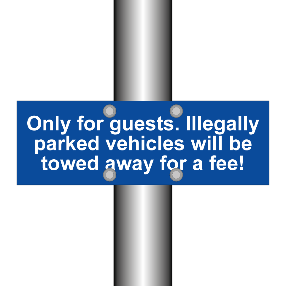 Only for guests. Illegally parked vehicles will be towed away for a fee!
