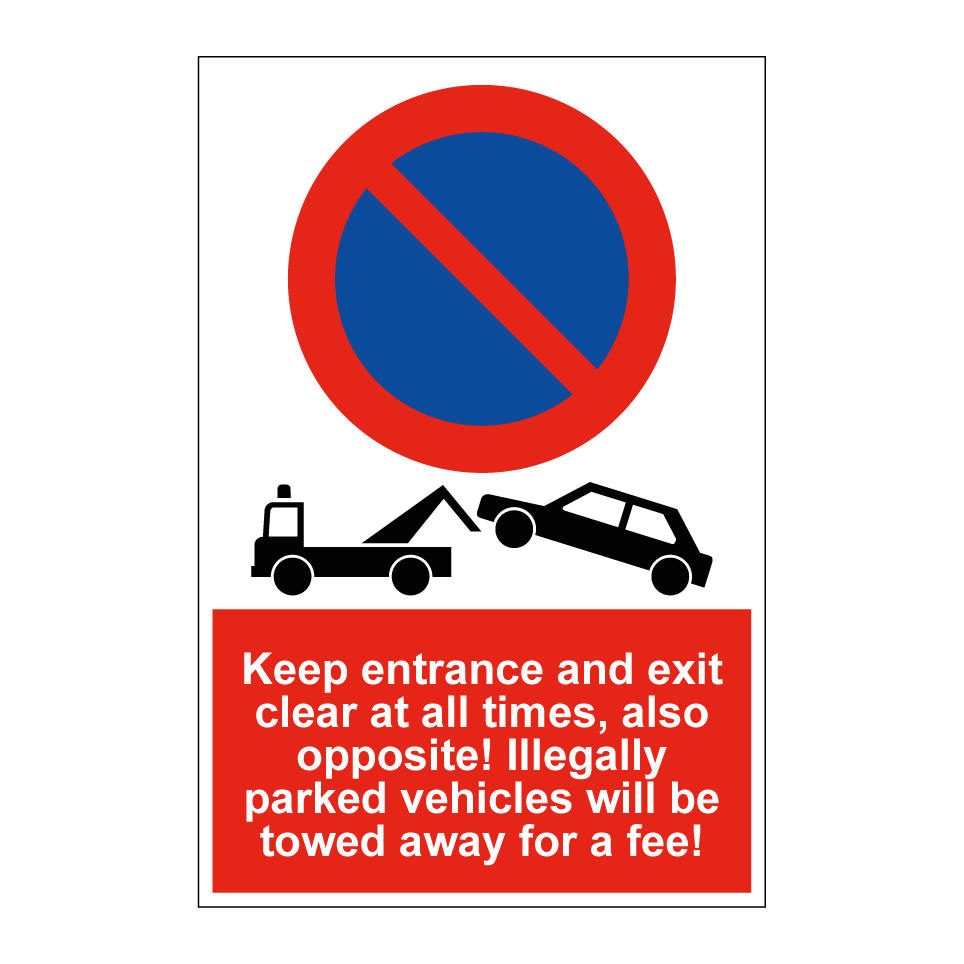 Keep entrance and exit clear at all times, also opposite! Illegally parked vehicles will be towed away for a fee!