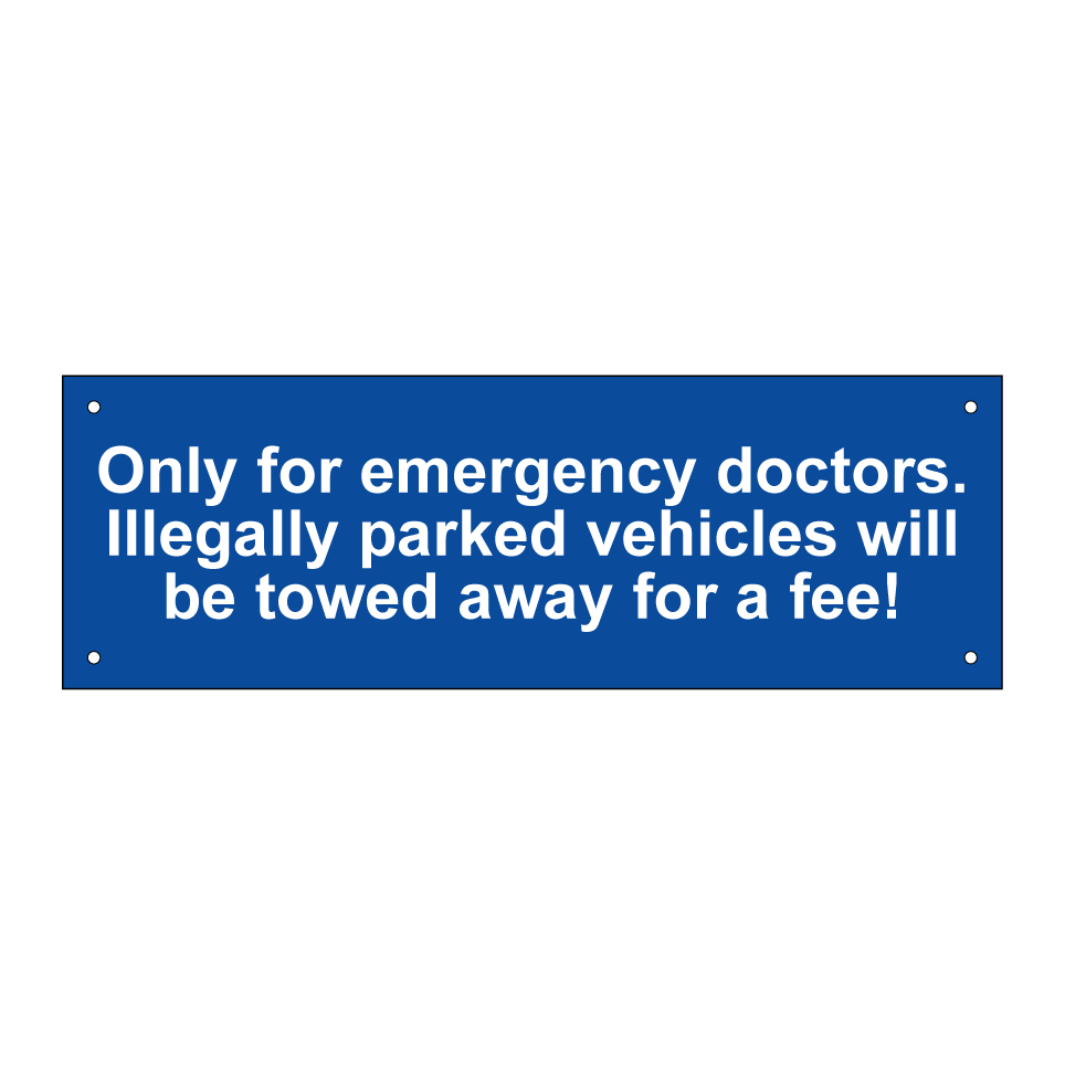 Only for emergency doctors. Illegally parked vehicles will be towed away for a fee!