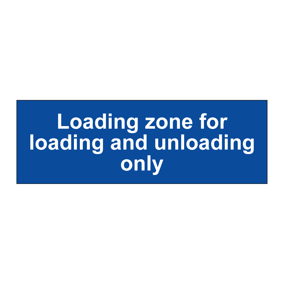 Loading zone for loading and unloading only