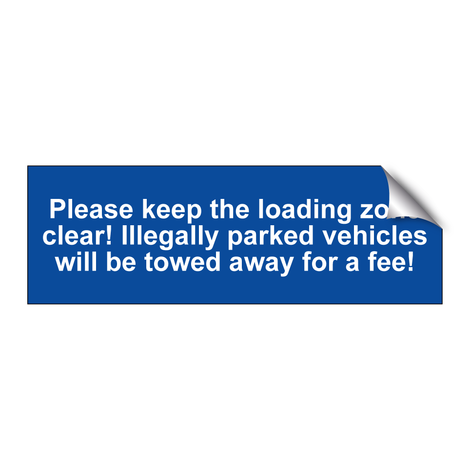 Please keep the loading zone clear! Illegally parked vehicles will be towed away for a fee!