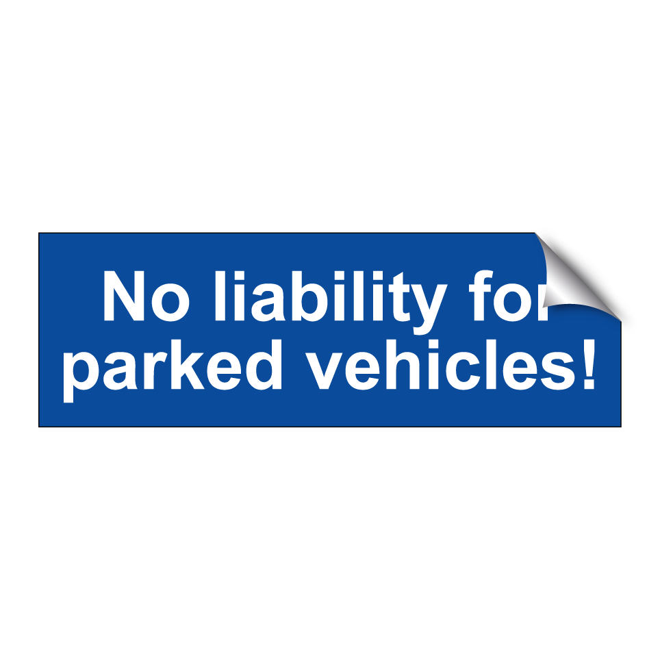 No liability for parked vehicles!