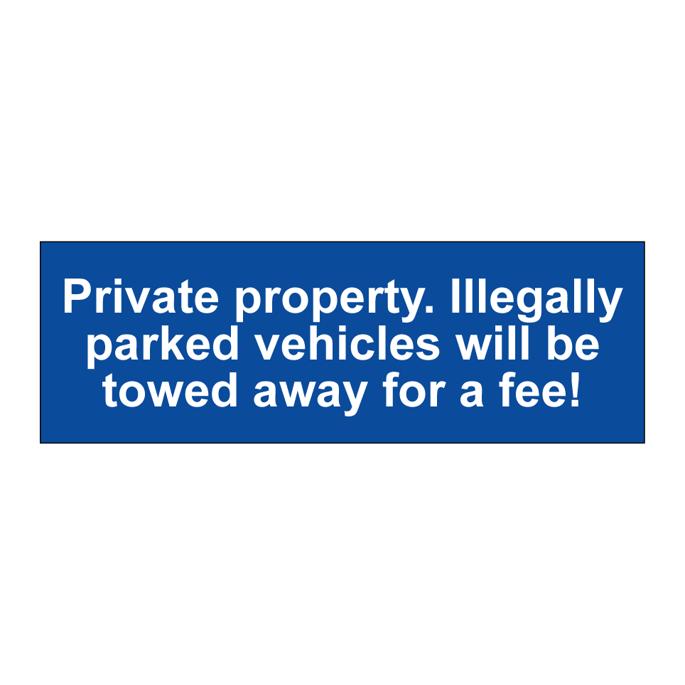 Private property. Illegally parked vehicles will be towed away for a fee!