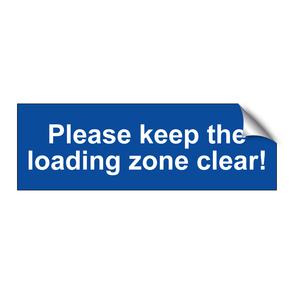 Please keep the loading zone clear!