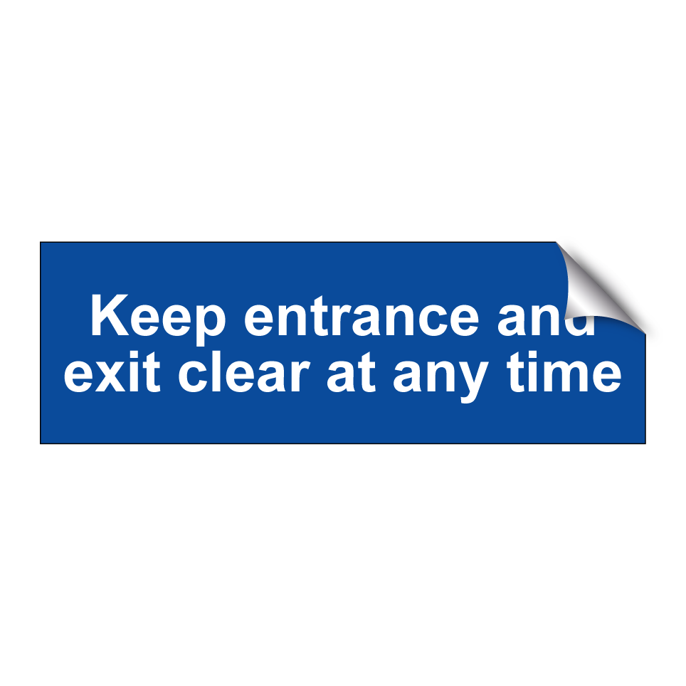 Keep entrance and exit clear at any time