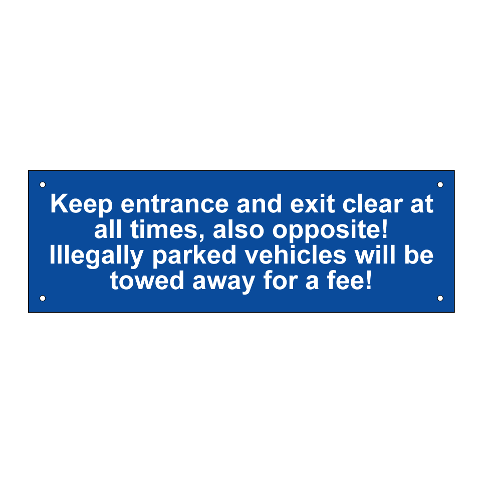 Keep entrance and exit clear at all times, also opposite! Illegally parked vehicles will be towed away for a fee!