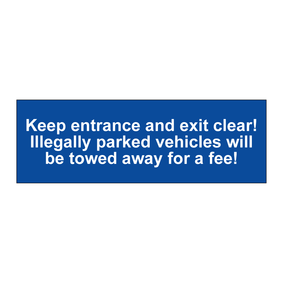 Keep entrance and exit clear! Illegally parked vehicles will be towed away for a fee!