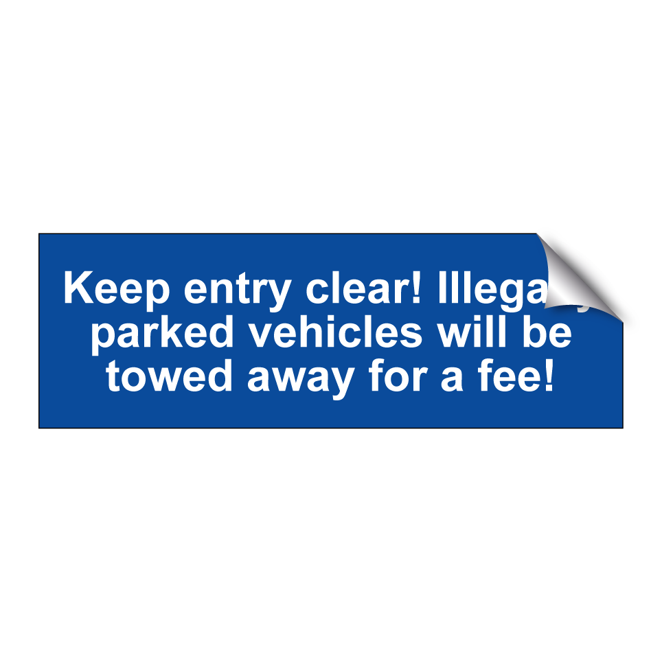 Keep entry clear! Illegally parked vehicles will be towed away for a fee!