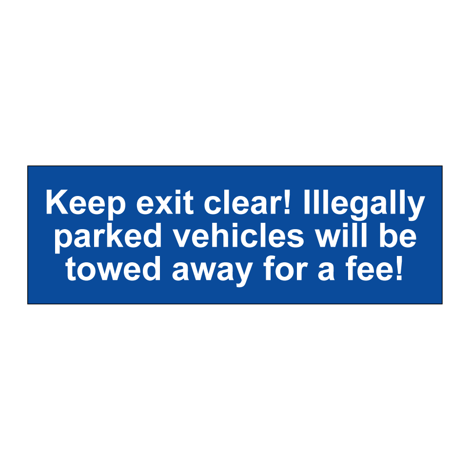 Keep exit clear! Illegally parked vehicles will be towed away for a fee!