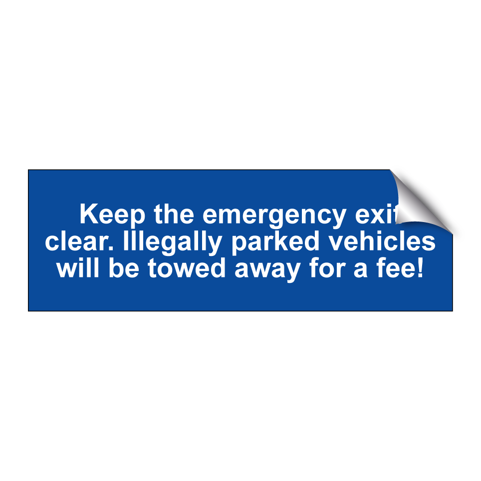 Keep the emergency exit clear. Illegally parked vehicles will be towed away for a fee!
