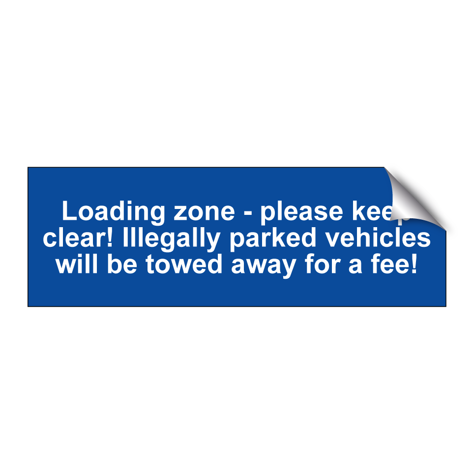 Loading zone - please keep clear! Illegally parked vehicles will be towed away for a fee!