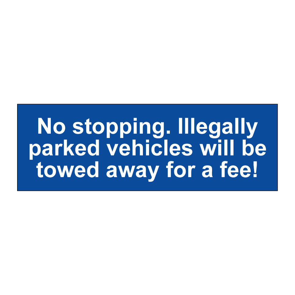 No stopping. Illegally parked vehicles will be towed away for a fee!
