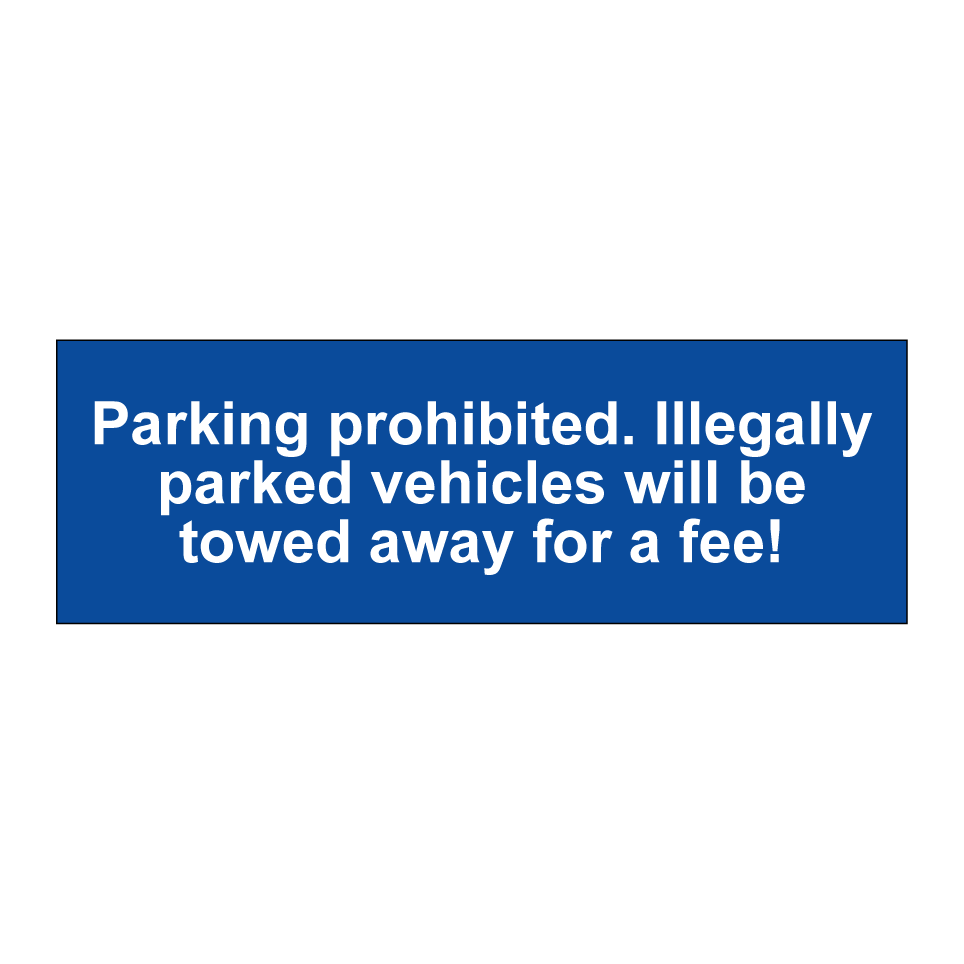 Parking prohibited. Illegally parked vehicles will be towed away for a fee!