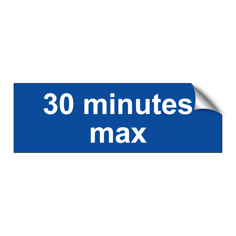 30 minutes max