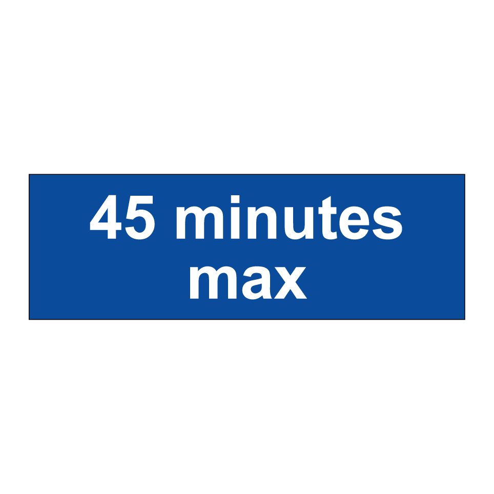 45 minutes max