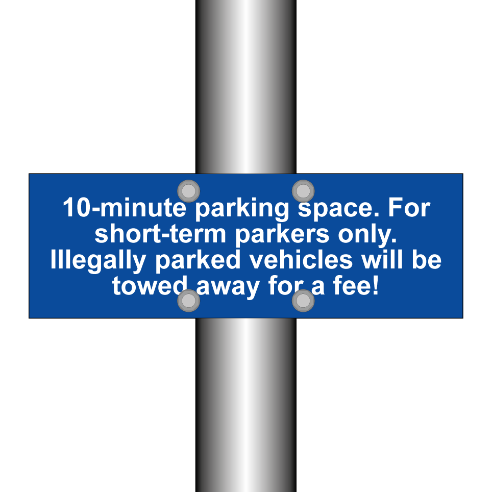 10-minute parking space. For short-term parkers only. Illegally parked vehicles will be towed away for a fee!