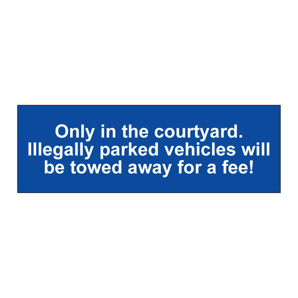 Only in the courtyard. Illegally parked vehicles will be towed away for a fee!
