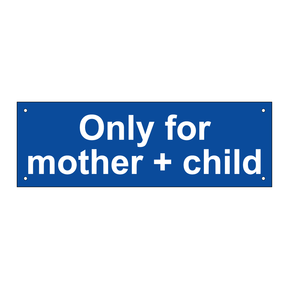 Only for mother + child