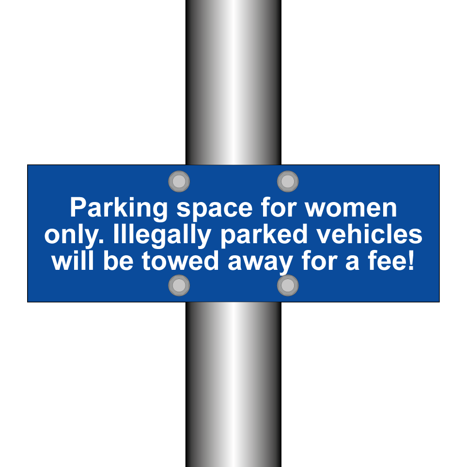 Parking space for women only. Illegally parked vehicles will be towed away for a fee!