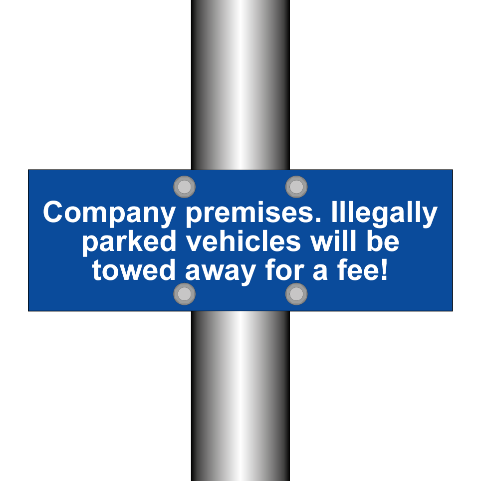 Company premises. Illegally parked vehicles will be towed away for a fee!