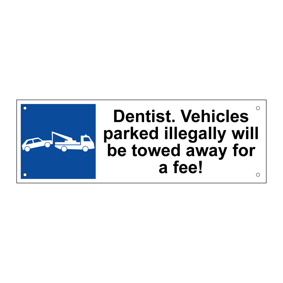 Dentist. Vehicles parked illegally will be towed away for a fee!