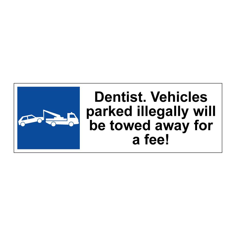Dentist. Vehicles parked illegally will be towed away for a fee!