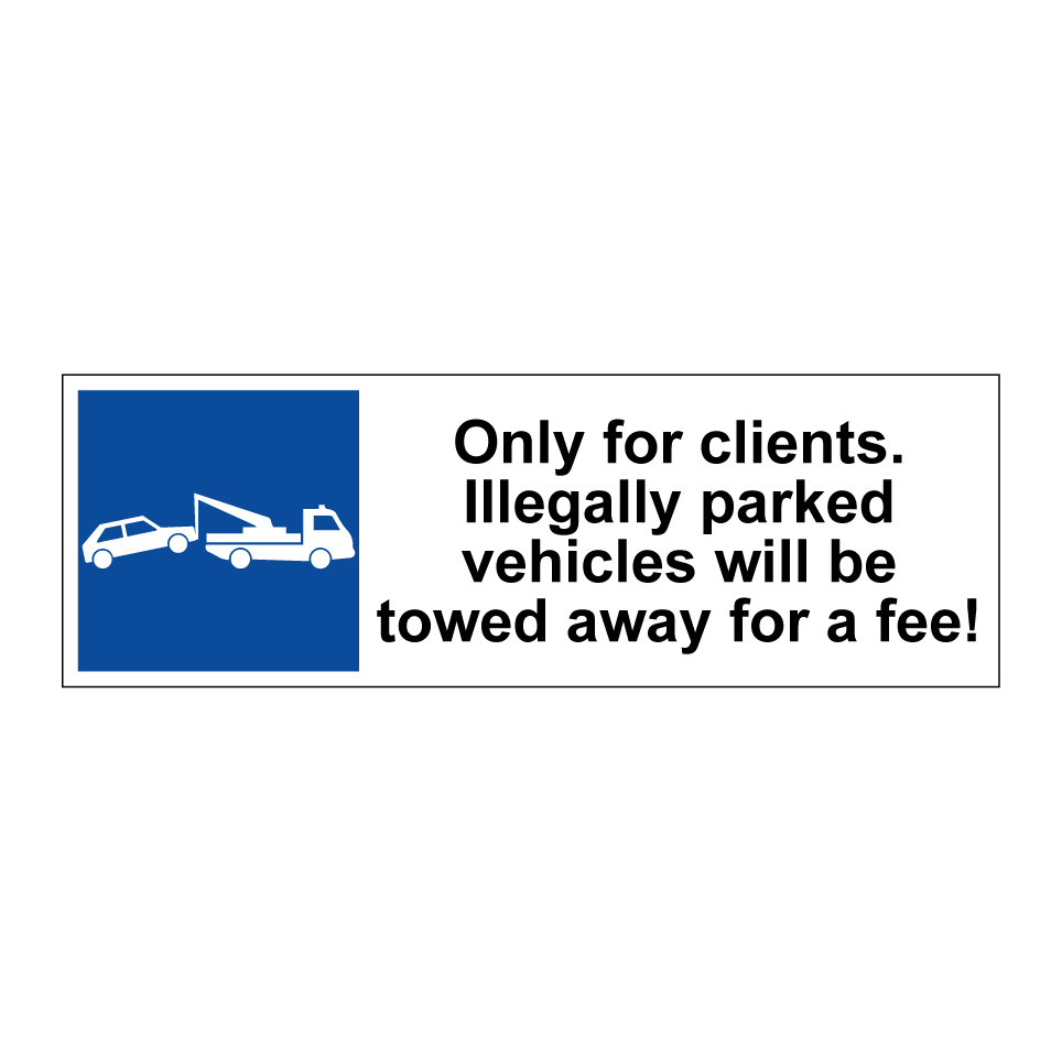 Only for clients. Illegally parked vehicles will be towed away for a fee!