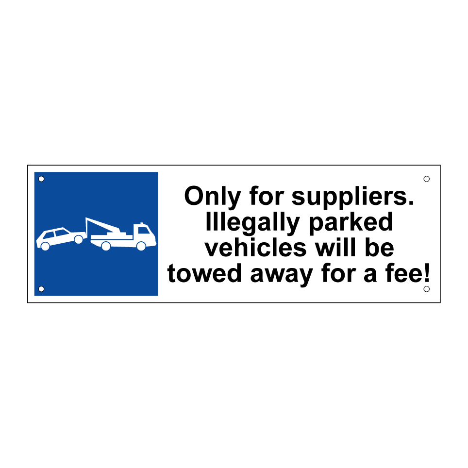 Only for suppliers. Illegally parked vehicles will be towed away for a fee!