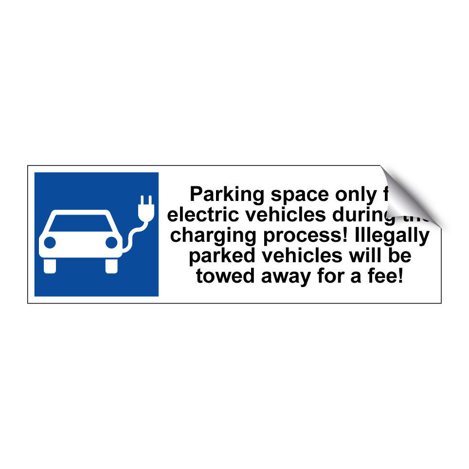 Parking space only for electric vehicles during the charging process! Illegally parked vehicles will be towed away for a fee!