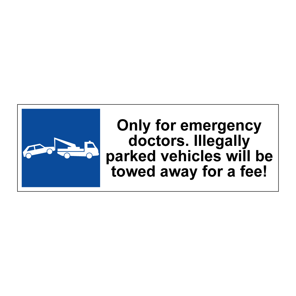 Only for emergency doctors. Illegally parked vehicles will be towed away for a fee!
