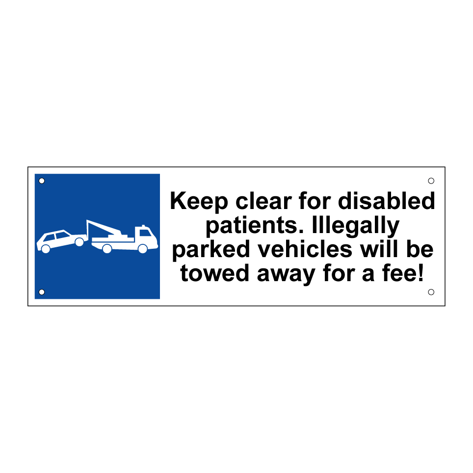 Keep clear for disabled patients. Illegally parked vehicles will be towed away for a fee!