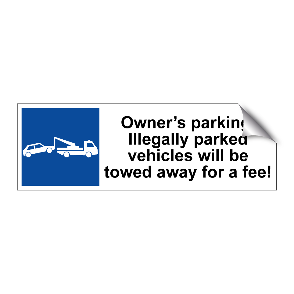 Owner’s parking. Illegally parked vehicles will be towed away for a fee!
