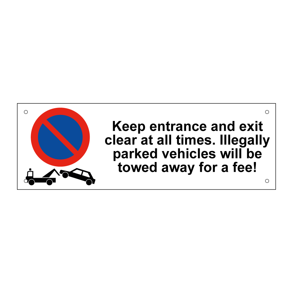 Keep entrance and exit clear at all times. Illegally parked vehicles will be towed away for a fee!