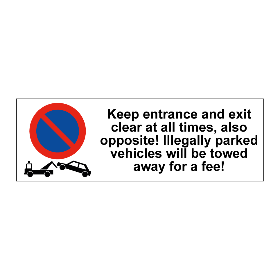 Keep entrance and exit clear at all times, also opposite! Illegally parked vehicles will be towed away for a fee!