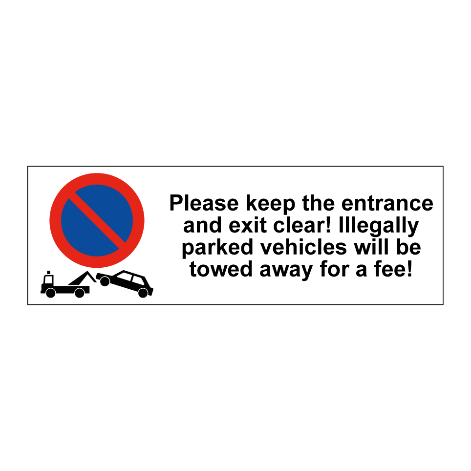 Please keep the entrance and exit clear! Illegally parked vehicles will be towed away for a fee!
