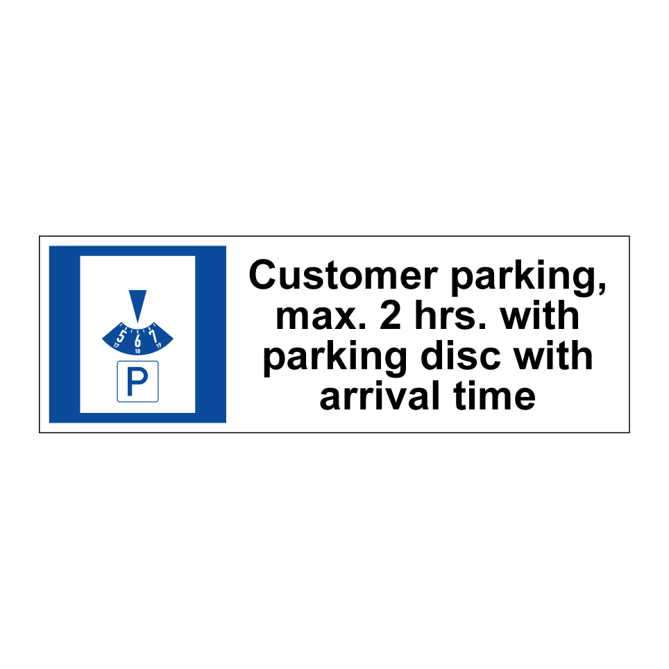 Customer parking, max. 2 hrs. with parking disc with arrival time
