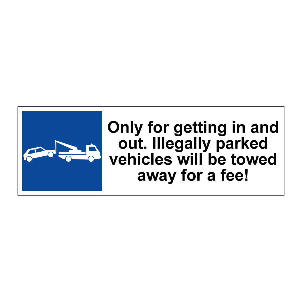 Only for getting in and out. Illegally parked vehicles will be towed away for a fee!