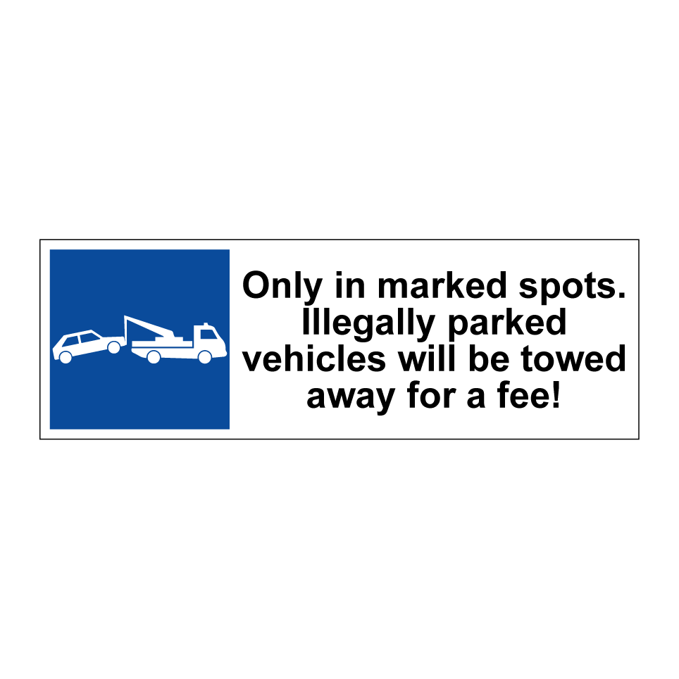 Only in marked spots. Illegally parked vehicles will be towed away for a fee!