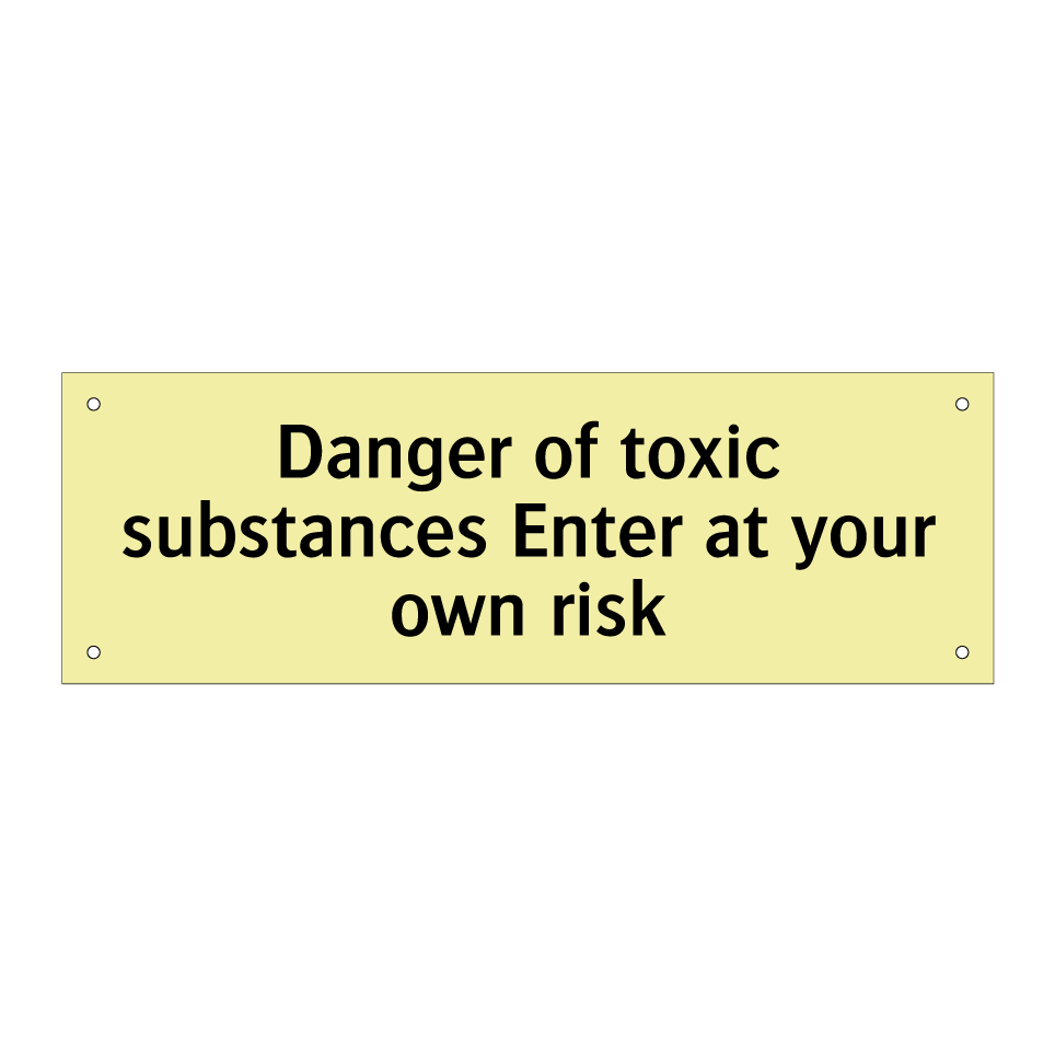 Danger of toxic substances Enter at your own risk