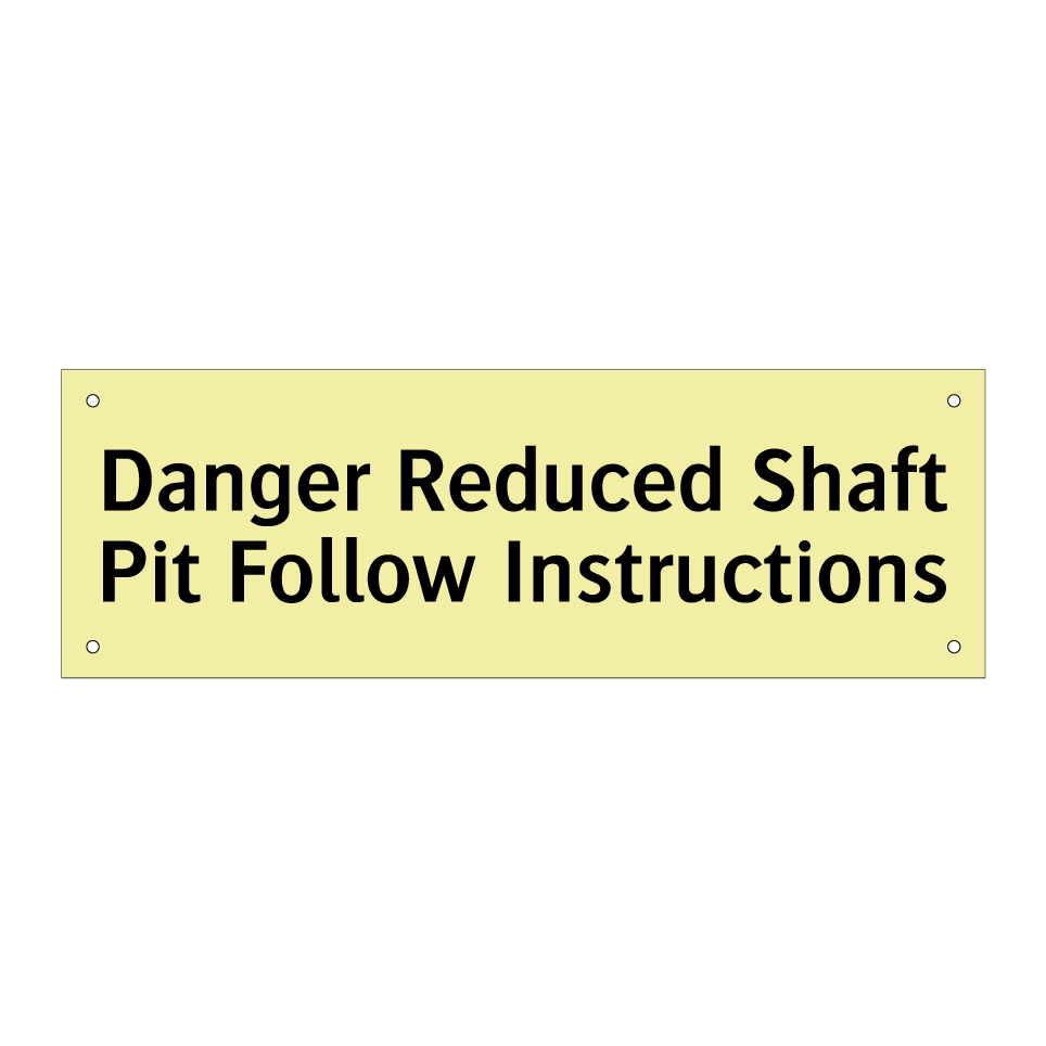 Danger Reduced Shaft Pit Follow Instructions