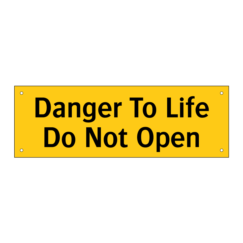 Danger To Life Do Not Open