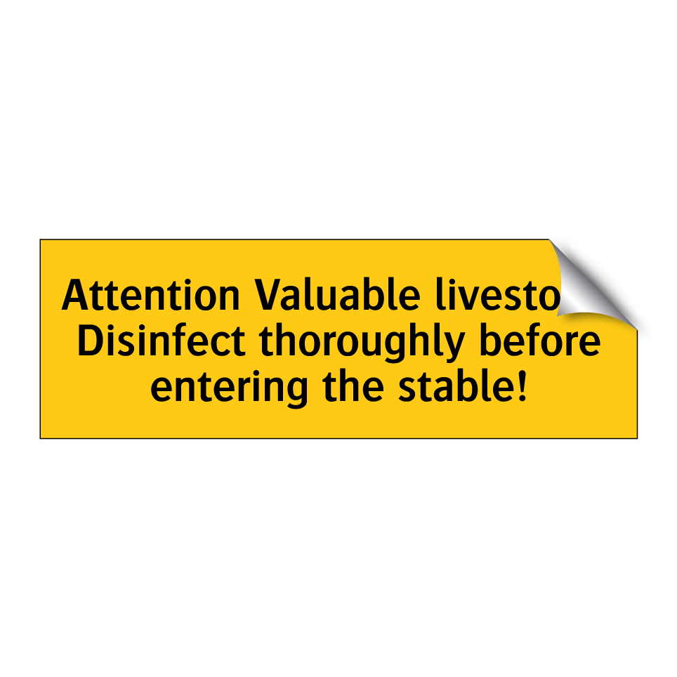 Attention Valuable livestock. Disinfect thoroughly before entering the stable!