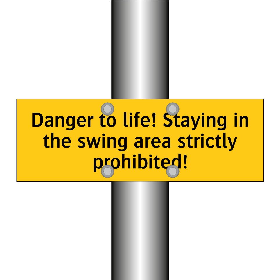 Danger to life! Staying in the swing area strictly prohibited!
