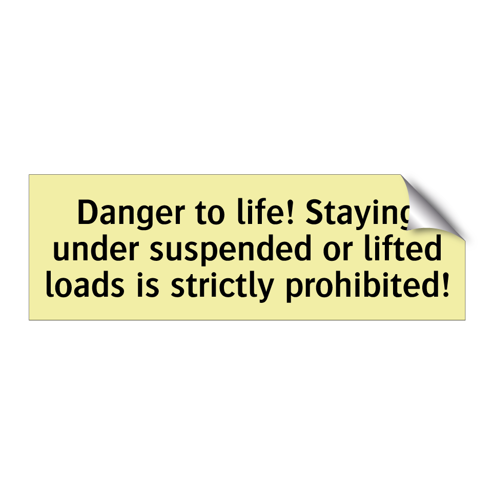Danger to life! Staying under suspended or lifted loads is strictly prohibited!