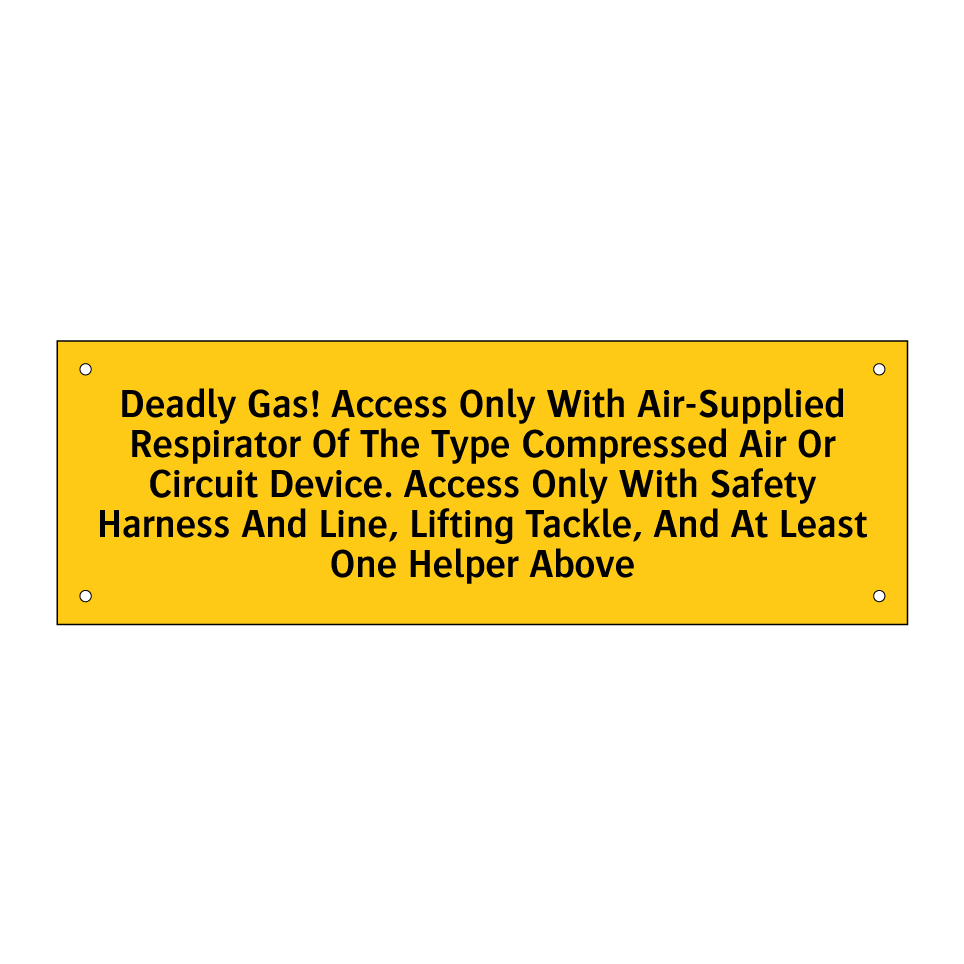 Deadly Gas! Access Only With Air-Supplied Respirator Of The Type Compressed Air Or Circuit Device. Access Only With Safety Harness And Line, Lifting Tackle, And At Least One Helper Above