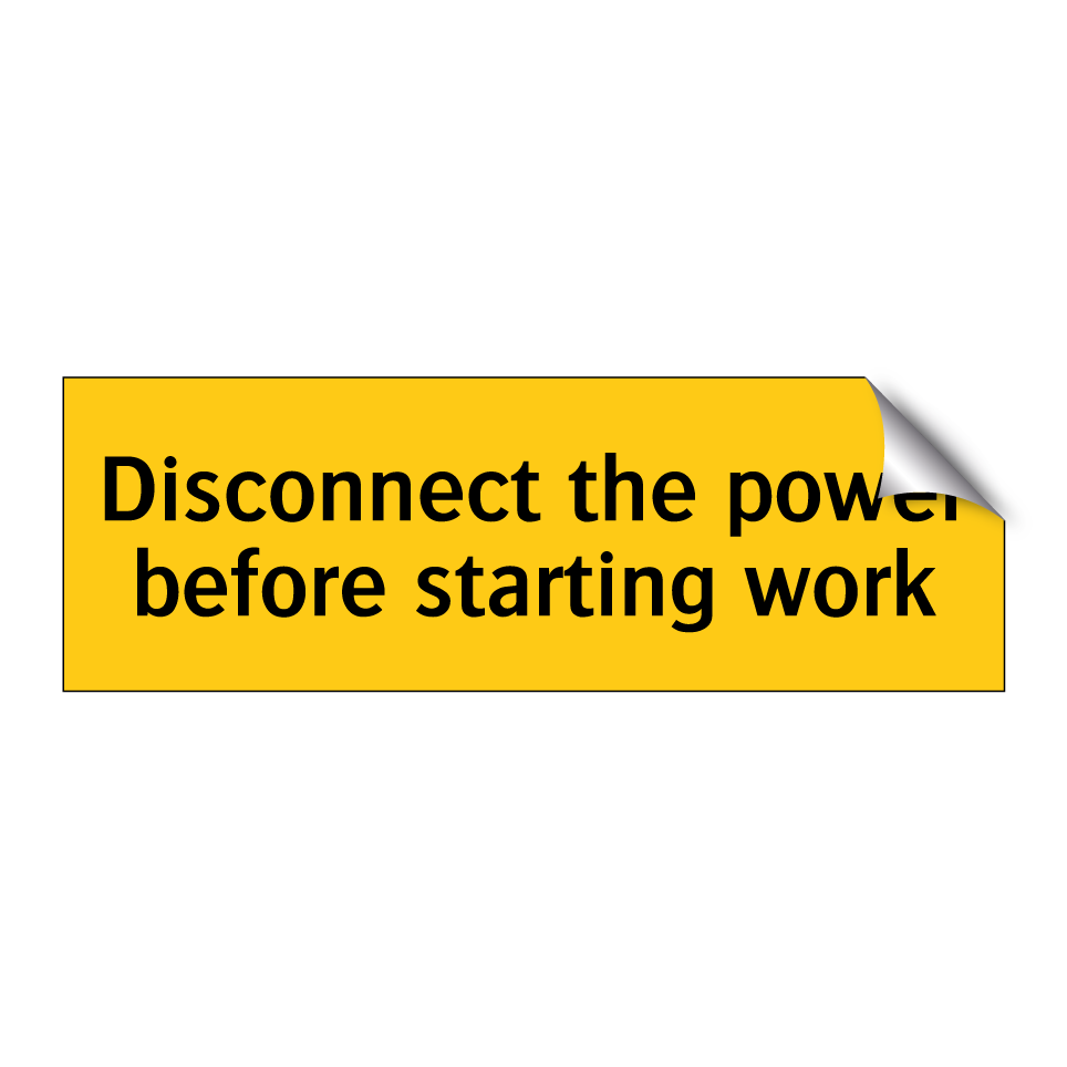 Disconnect the power before starting work