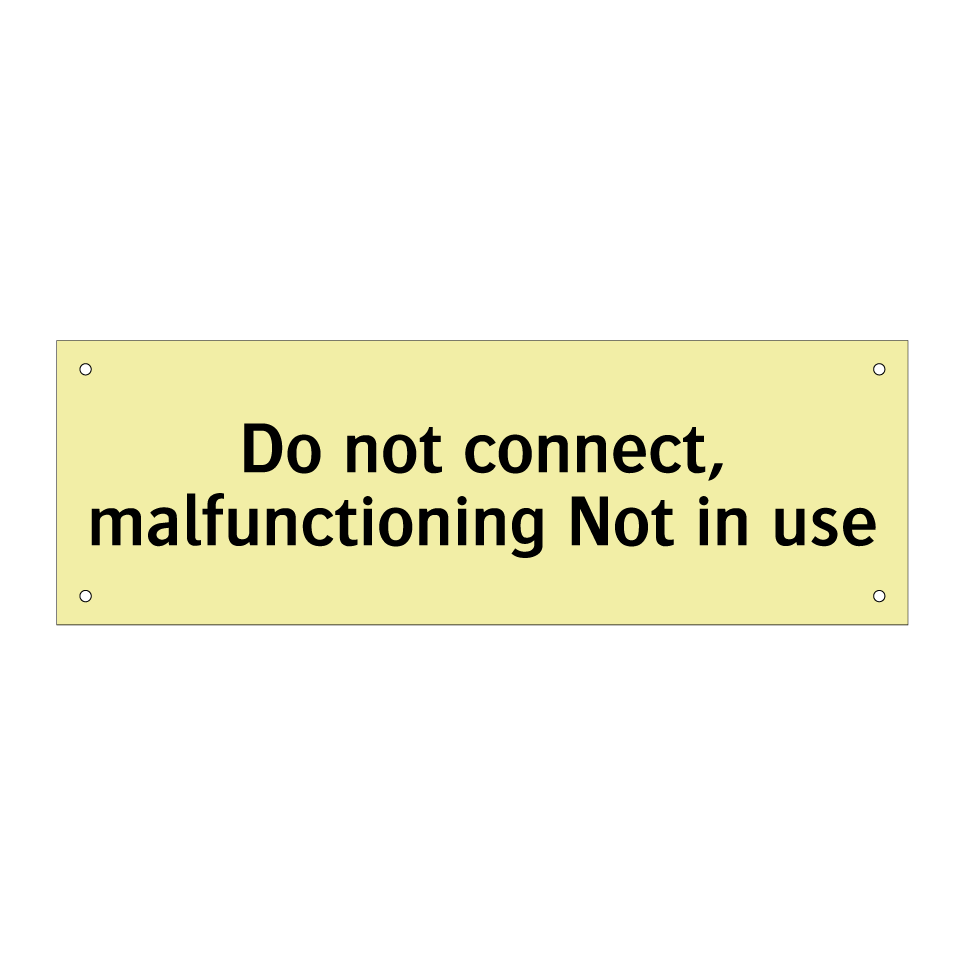 Do not connect, malfunctioning Not in use
